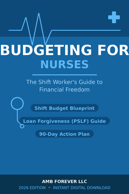 Budgeting for Nurses — The Shift Worker's Guide to Financial Freedom (2026 PDF)